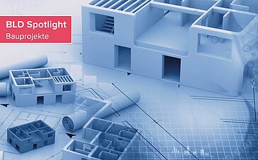 BLD Spotlight – Integrierte Projektabwicklung („IPA“) von Bauvorhaben